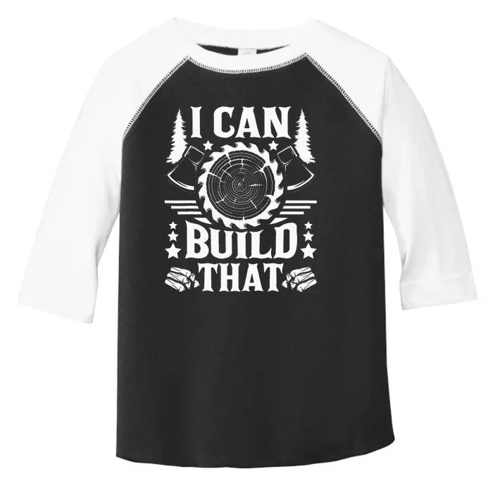 I Can Build That Carpenter Woodworking Carpentry Woodworker Toddler Fine Jersey T-Shirt