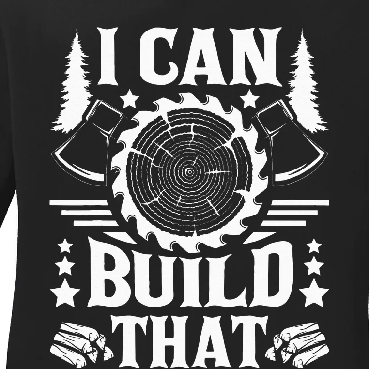 I Can Build That Carpenter Woodworking Carpentry Woodworker Ladies Long Sleeve Shirt