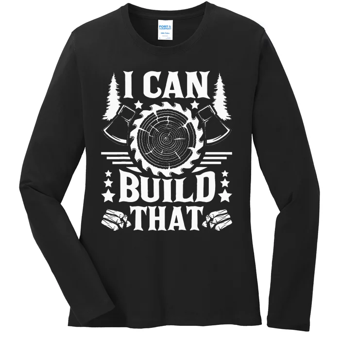 I Can Build That Carpenter Woodworking Carpentry Woodworker Ladies Long Sleeve Shirt