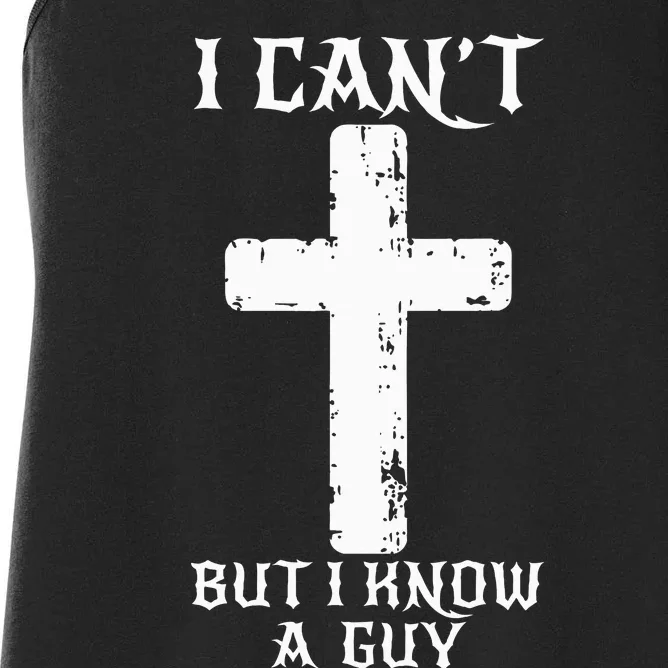 I Can't But I Know A Guy Funny Christian Cross Jesus Faith Women's Racerback Tank