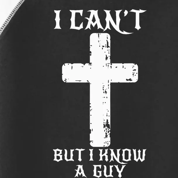 I Can't But I Know A Guy Funny Christian Cross Jesus Faith Toddler Fine Jersey T-Shirt