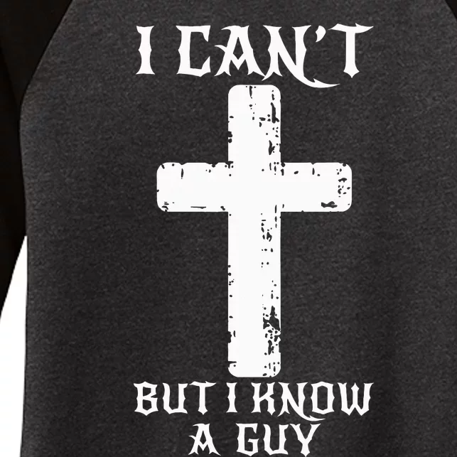 I Can't But I Know A Guy Funny Christian Cross Jesus Faith Women's Tri-Blend 3/4-Sleeve Raglan Shirt