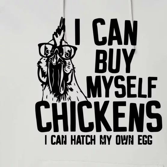 I Can Buy Myself Chicken Performance Fleece Hoodie