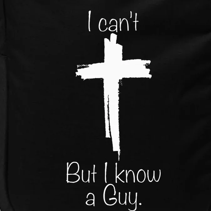 I Cant But I Know A Guy Jesus Cross Funny Christian Impact Tech Backpack