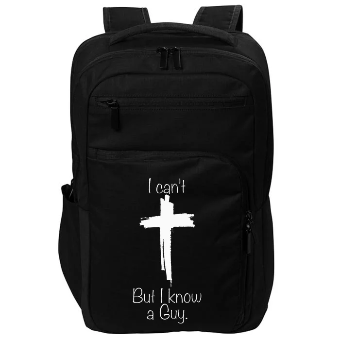 I Cant But I Know A Guy Jesus Cross Funny Christian Impact Tech Backpack