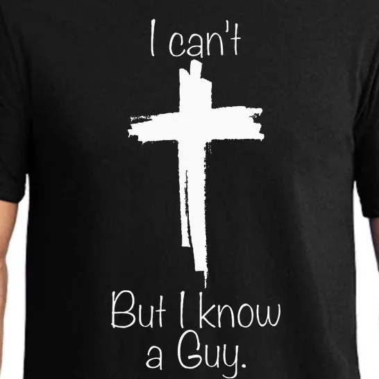 I Cant But I Know A Guy Jesus Cross Funny Christian Pajama Set