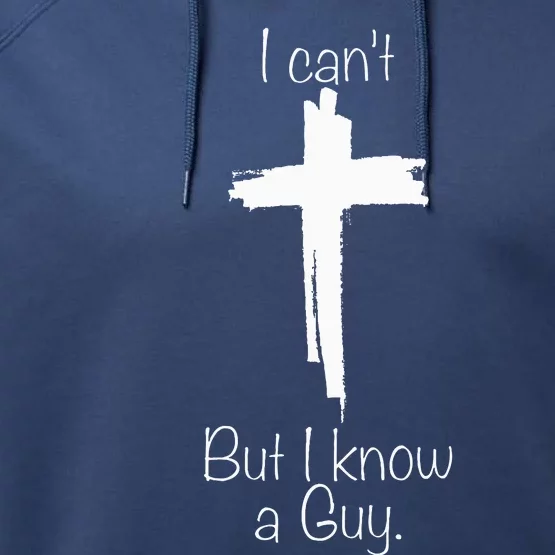 I Cant But I Know A Guy Jesus Cross Funny Christian Performance Fleece Hoodie