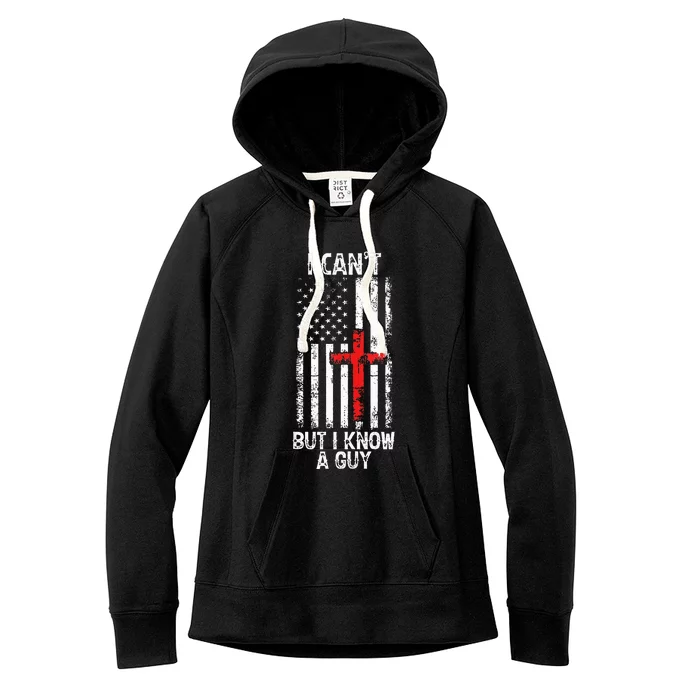 I Can't But I Know A Guy Jesus Cross Christian USA Flag Women's Fleece Hoodie