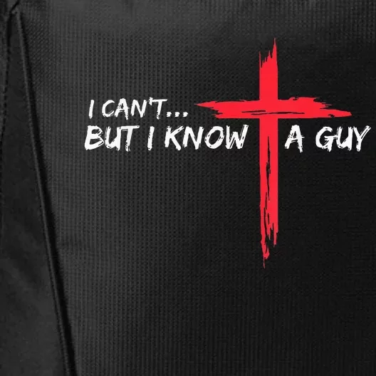 I Can't But I Know A Guy Jesus Cross Funny Christian City Backpack