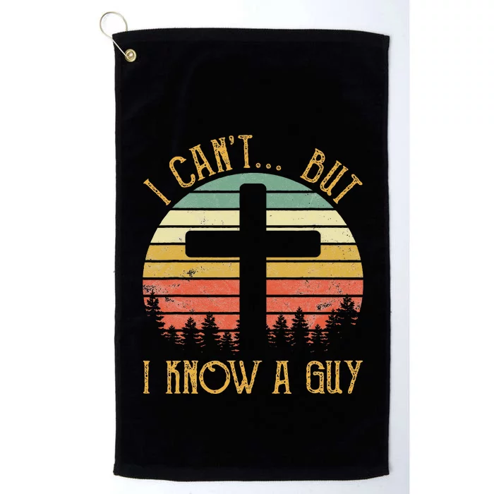 I Can't But I Know A Guy Jesus Cross Funny Christian Platinum Collection Golf Towel