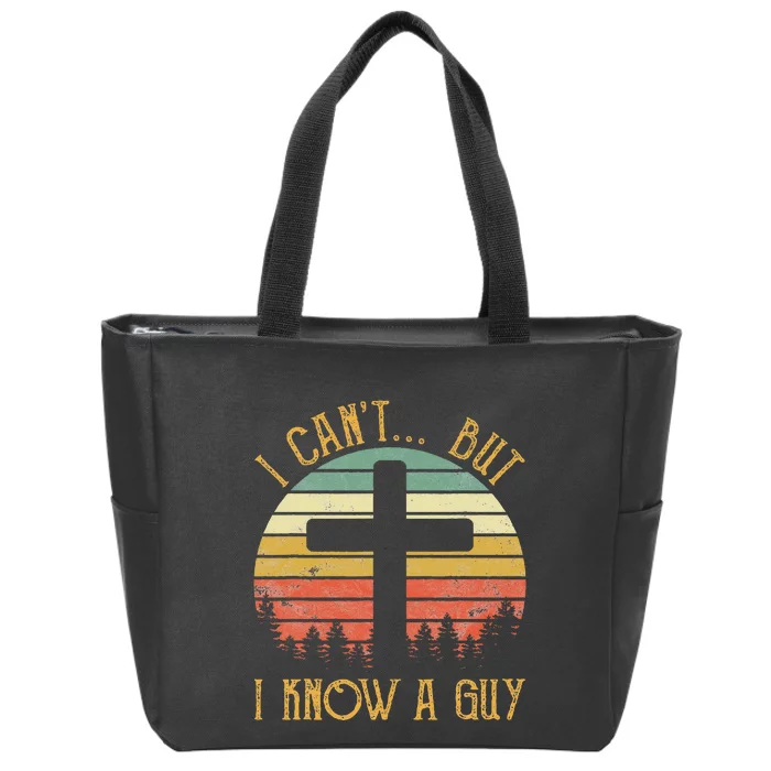 I Can't But I Know A Guy Jesus Cross Funny Christian Zip Tote Bag