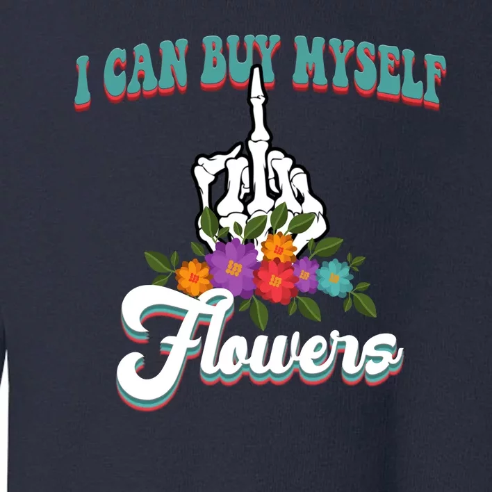 I Can Buy Myself Flowers Middle Finger Floral Toddler Sweatshirt