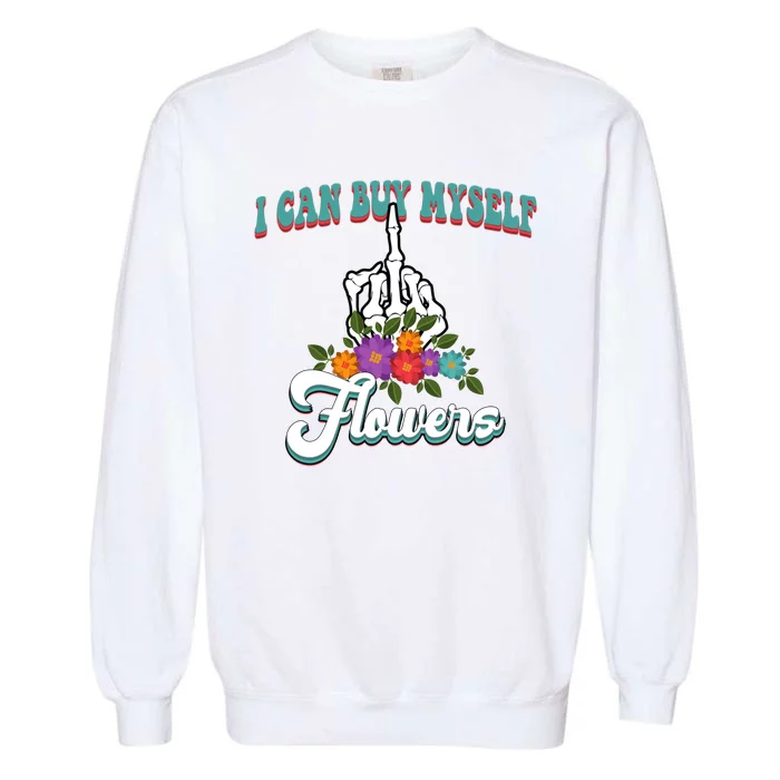 I Can Buy Myself Flowers Middle Finger Floral Garment-Dyed Sweatshirt