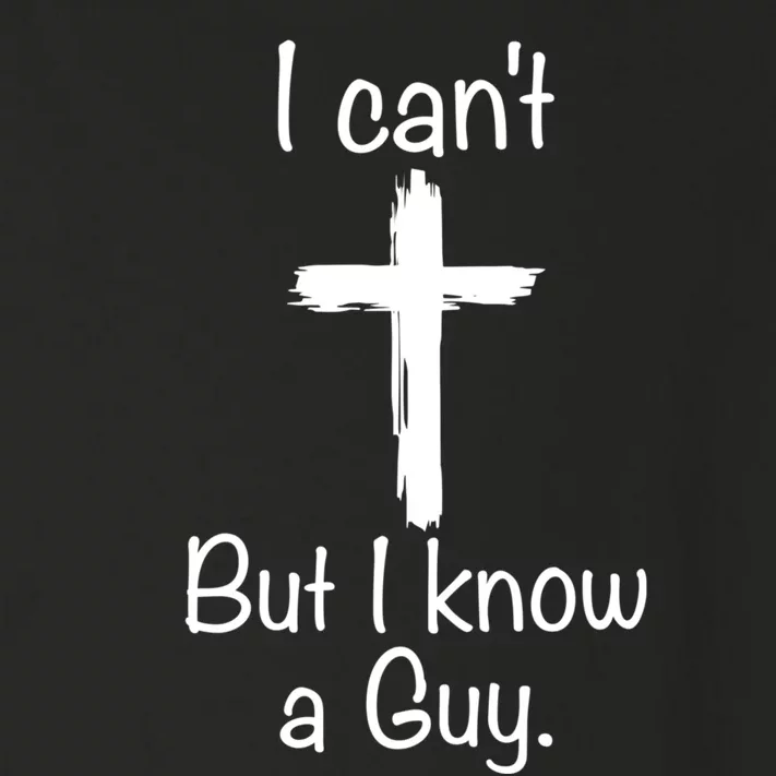 I Cant But I Know A Guy Funny Jesus Cross Christian Toddler Long Sleeve Shirt