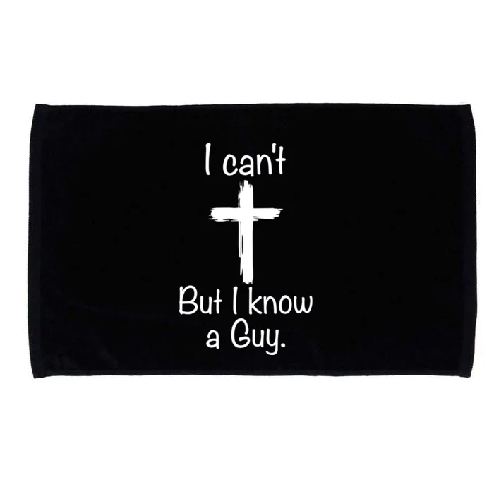 I Cant But I Know A Guy Funny Jesus Cross Christian Microfiber Hand Towel