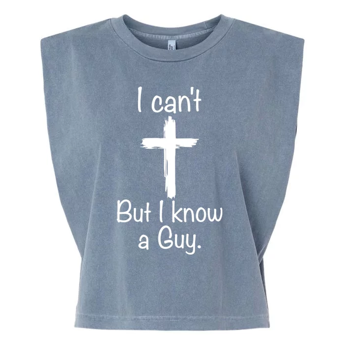 I Cant But I Know A Guy Funny Jesus Cross Christian Garment-Dyed Women's Muscle Tee