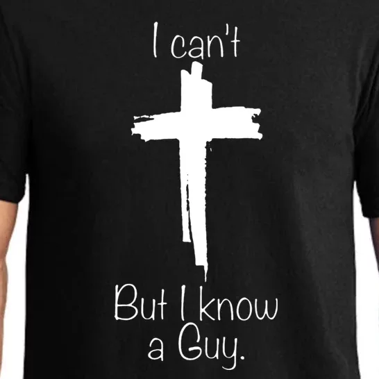 I Cant But I Know A Guy Funny Jesus Cross Christian Pajama Set