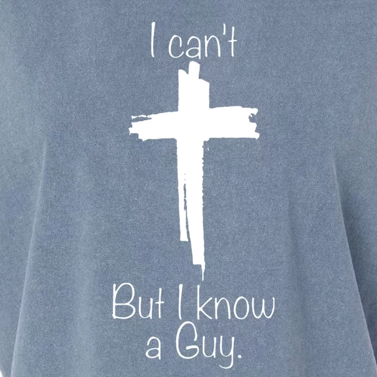 I Cant But I Know A Guy Funny Jesus Cross Christian Garment-Dyed Women's Muscle Tee