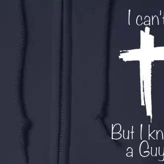 I Cant But I Know A Guy Funny Jesus Cross Christian Full Zip Hoodie