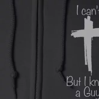 I Cant But I Know A Guy Funny Jesus Cross Christian Full Zip Hoodie