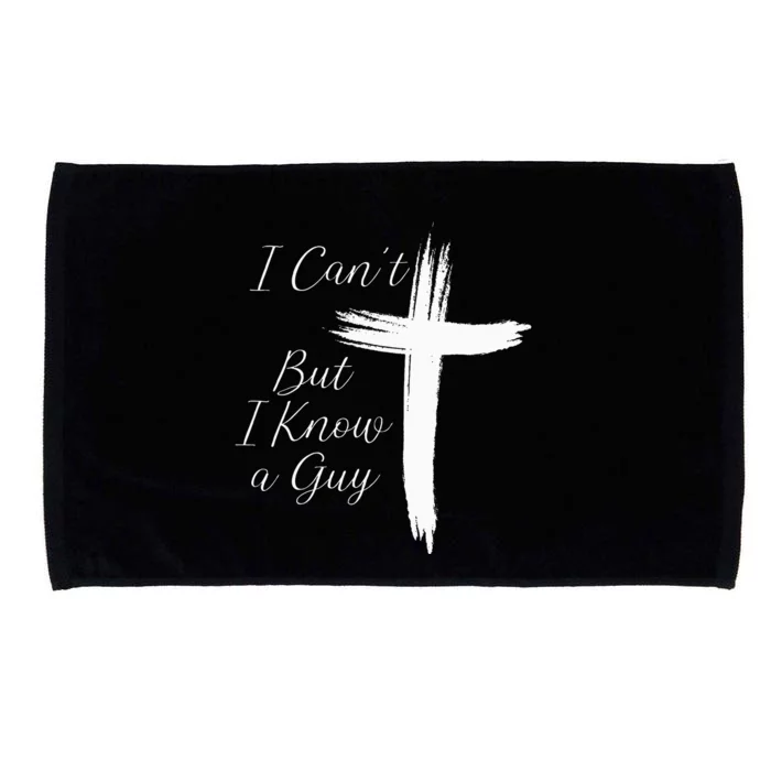 I CanT But I Know A Guy Jesus Cross Microfiber Hand Towel