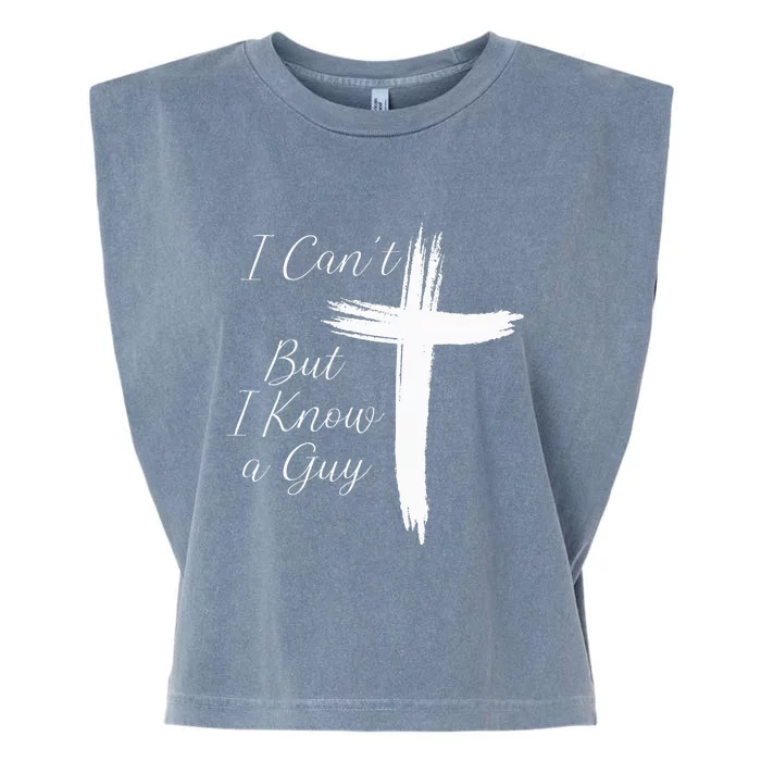 I CanT But I Know A Guy Jesus Cross Garment-Dyed Women's Muscle Tee