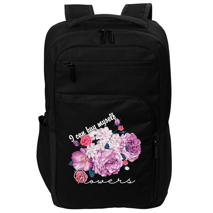 I Can Buy Myself Flowers Floral Self Love Impact Tech Backpack