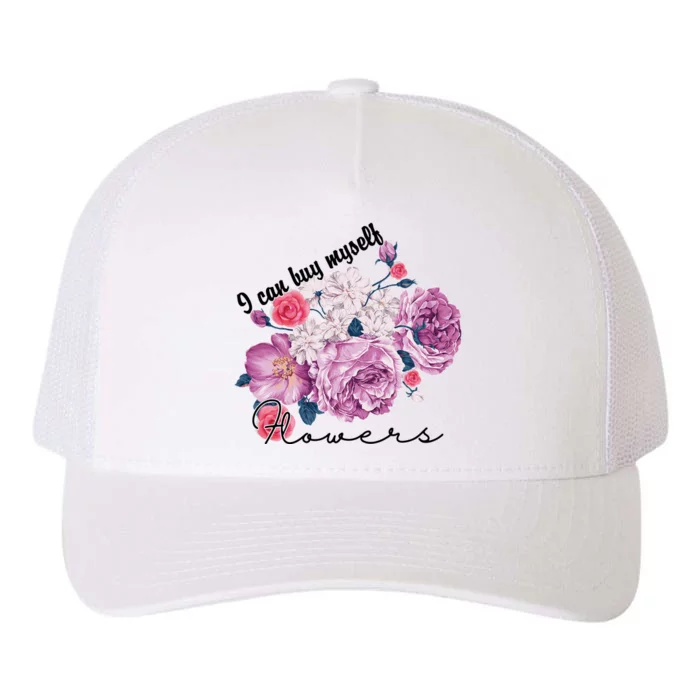 I Can Buy Myself Flowers Floral Self Love Yupoong Adult 5-Panel Trucker Hat