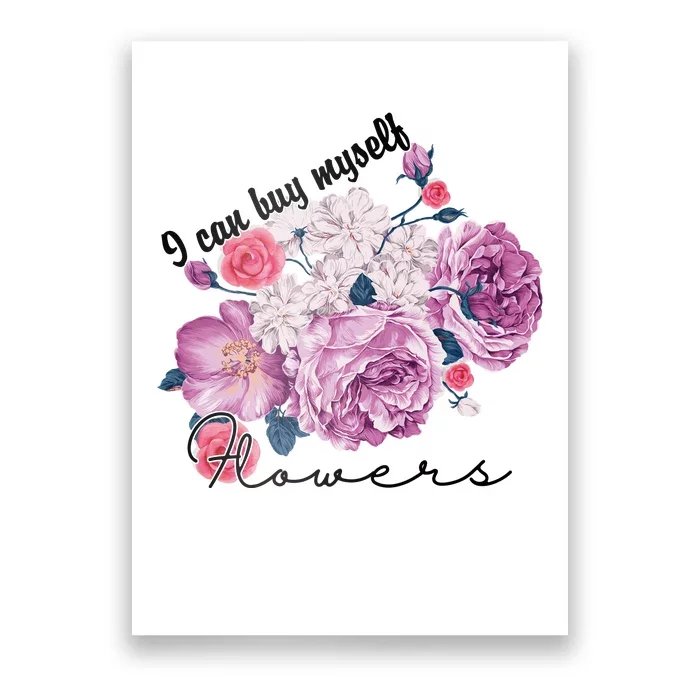 I Can Buy Myself Flowers Floral Self Love Poster