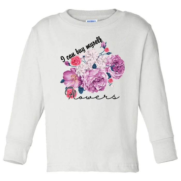 I Can Buy Myself Flowers Floral Self Love Toddler Long Sleeve Shirt