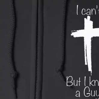 I Can't But I Know A Guy Jesus Cross Funny Christian Full Zip Hoodie