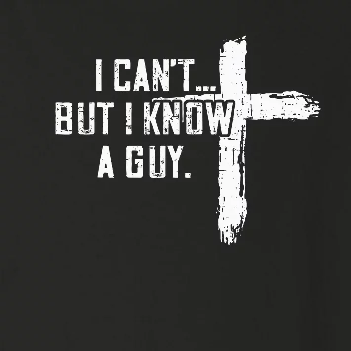 I CanT But I Know A Guy Jesus Cross Funny Christian Toddler Long Sleeve Shirt