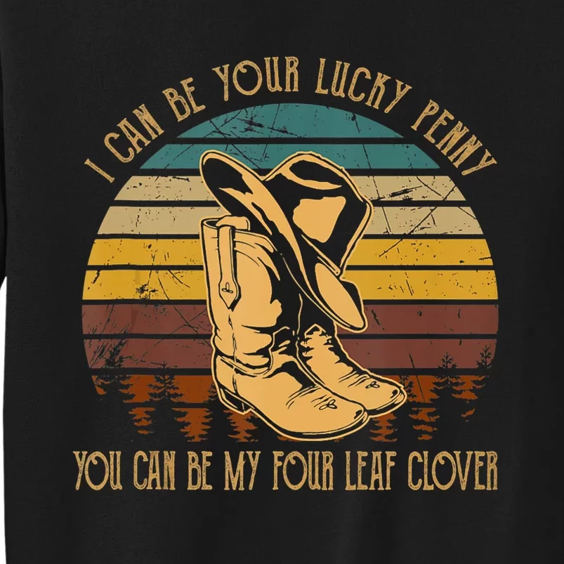 I Can Be Your Luckys Penny You Can Be My Four Leaf Clover Sweatshirt