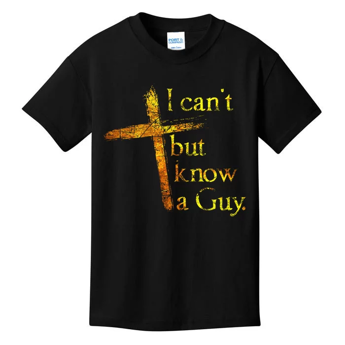 I Cant But I Know A Guy Jesus Cross Funny Christian Kids T-Shirt