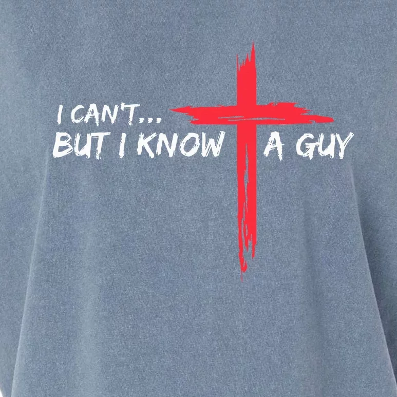 I CanT But I Know A Guy Jesus Cross Funny Christian Garment-Dyed Women's Muscle Tee