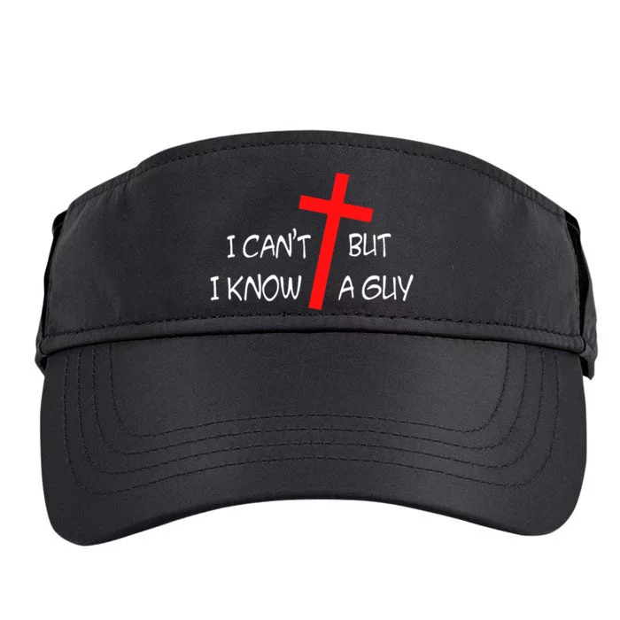 I CanT But I Know A Guy Jesus Cross Funny Christian Saying Adult Drive Performance Visor