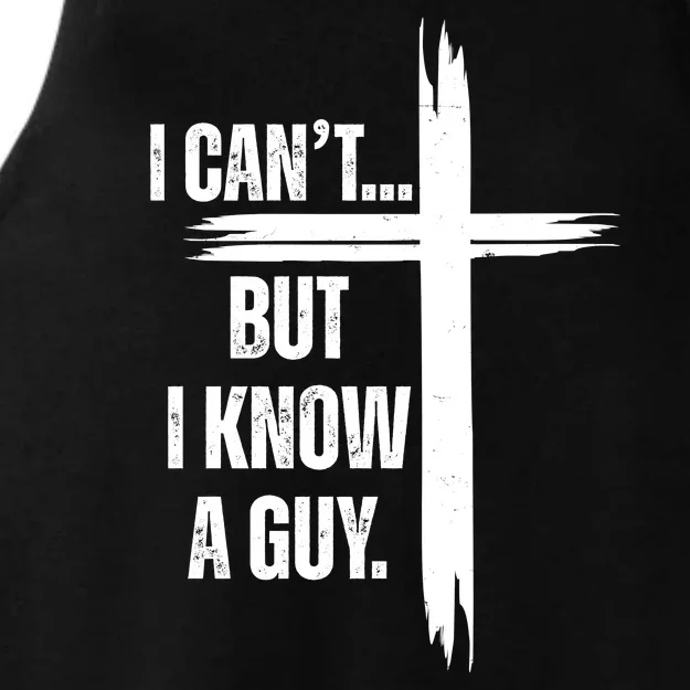 I Cant But I Know A Guy Christian Faith Cross Ladies Tri-Blend Wicking Tank