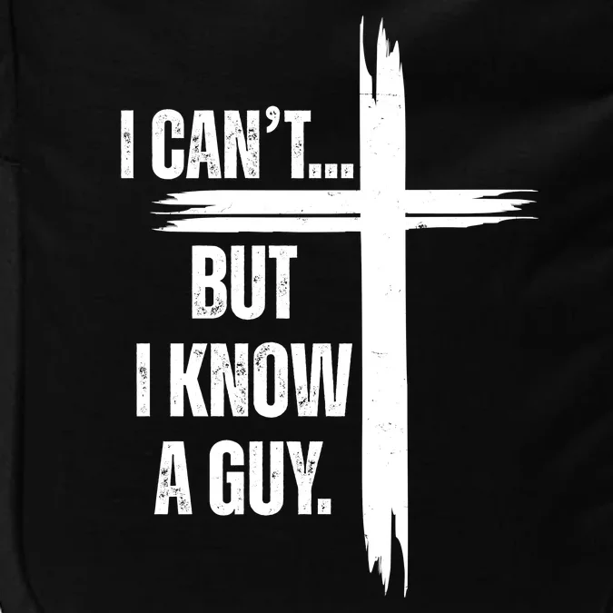 I Cant But I Know A Guy Christian Faith Cross Impact Tech Backpack