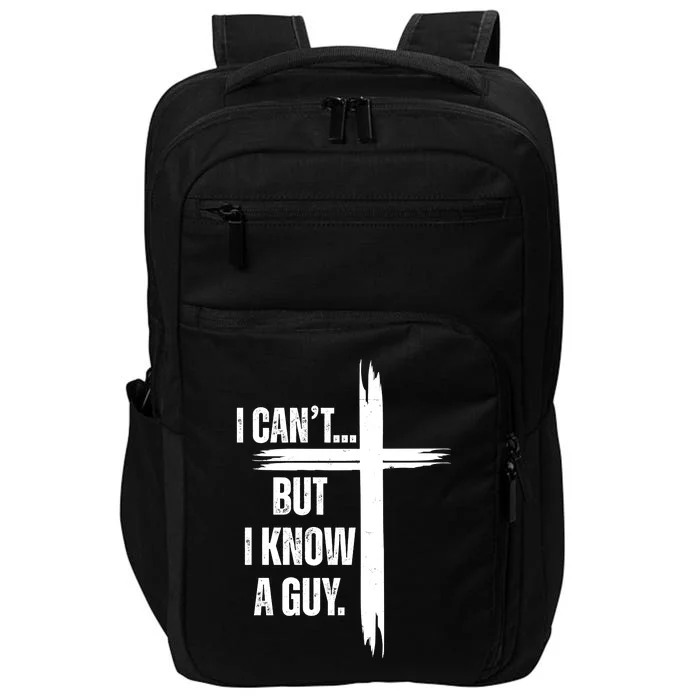 I Cant But I Know A Guy Christian Faith Cross Impact Tech Backpack