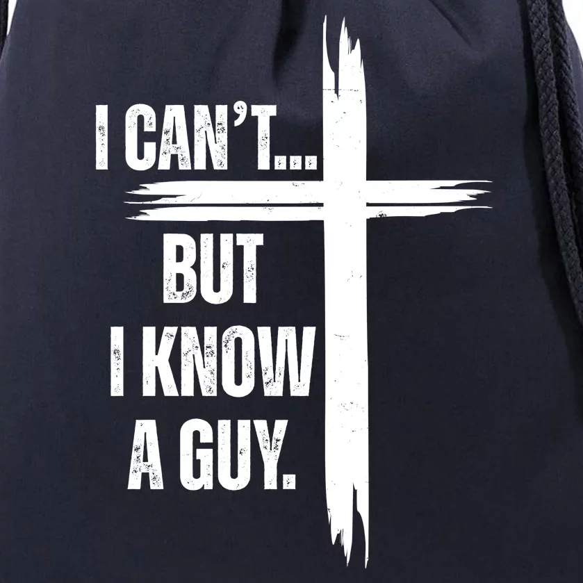 I Cant But I Know A Guy Christian Faith Cross Drawstring Bag