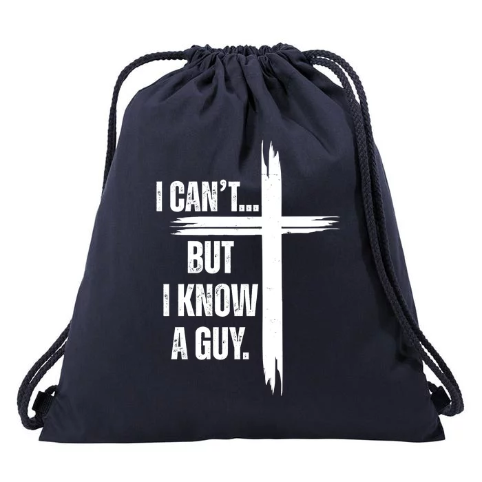 I Cant But I Know A Guy Christian Faith Cross Drawstring Bag