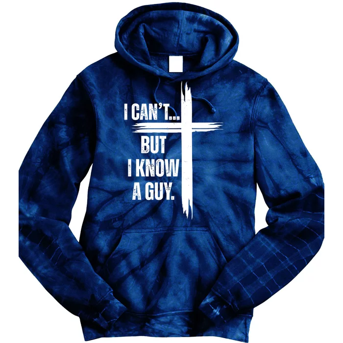 I Cant But I Know A Guy Christian Faith Cross Tie Dye Hoodie