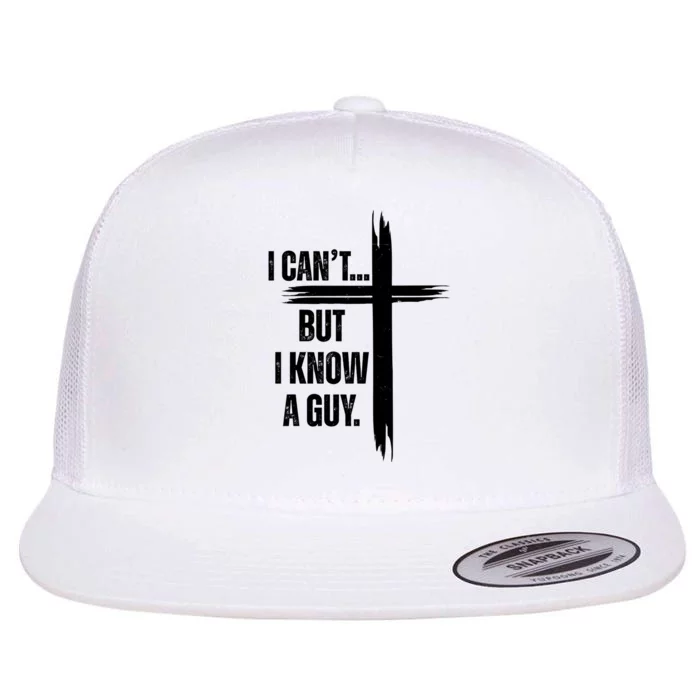 I Cant But I Know A Guy Christian Faith Cross Flat Bill Trucker Hat