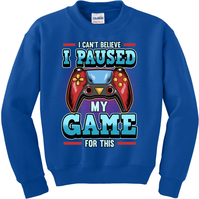 I Cant Believe I Paused My Game For This Cool Gift Kids Sweatshirt