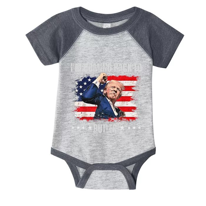 IM Coming Back To Butler Trump Fight Vote Trump President Infant Baby Jersey Bodysuit