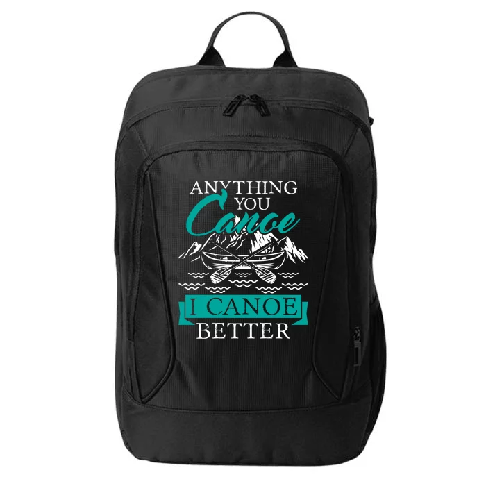 I Canoe Better Funny Gift Boating Canoeing Paddling Boat Gift City Backpack