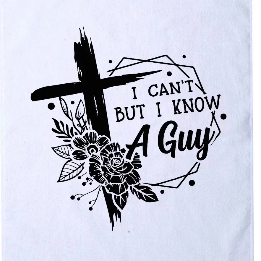 I Cant But I Know A Guy Jesus Cross Funny Christian Platinum Collection Golf Towel