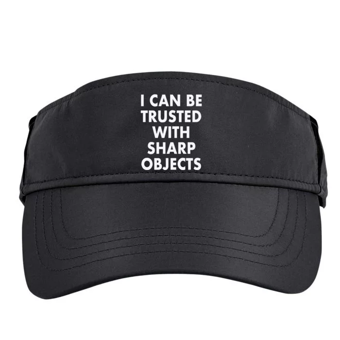 I Can Be Trusted With Sharp Objects Adult Drive Performance Visor