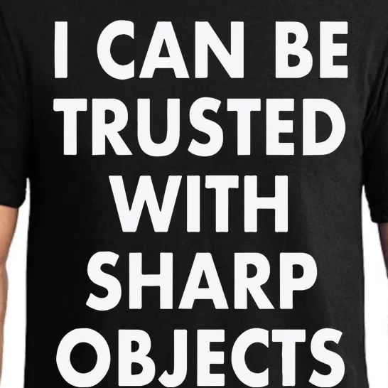 I Can Be Trusted With Sharp Objects Pajama Set