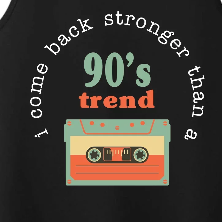 I Come Back Stronger Than A 90's Trend Performance Tank